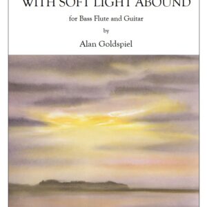 With Soft Light Abound for Bass Flute and Guitar by Alan Goldspiel